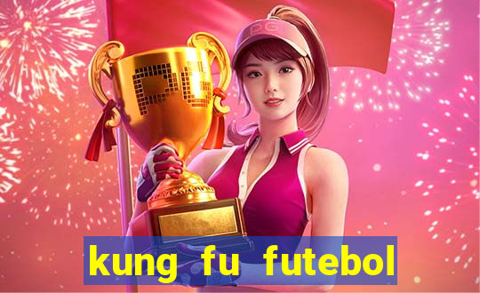 kung fu futebol clube online dublado